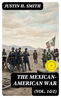 The Mexican-American War (Vol. 1&2)