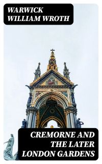 Cremorne and the Later London Gardens