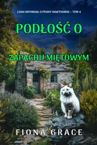 Podłość o zapachu miętowym (Lekki kryminał o Penny Hawthorne— Tom 4)