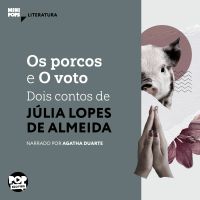 Os porcos e O voto: Dois contos de Júlia Lopes de Almeida
