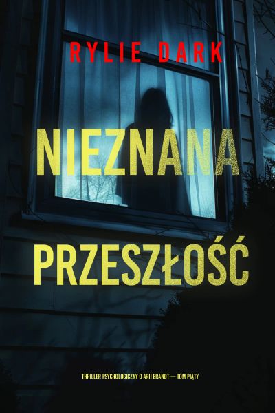 Nieznana przeszłość (Thriller psychologiczny o Arii Brandt — Tom piąty)