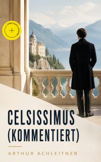 Celsissimus (Kommentiert)