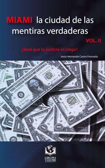 Miami la ciudad de las mentiras verdaderas, Volumen II