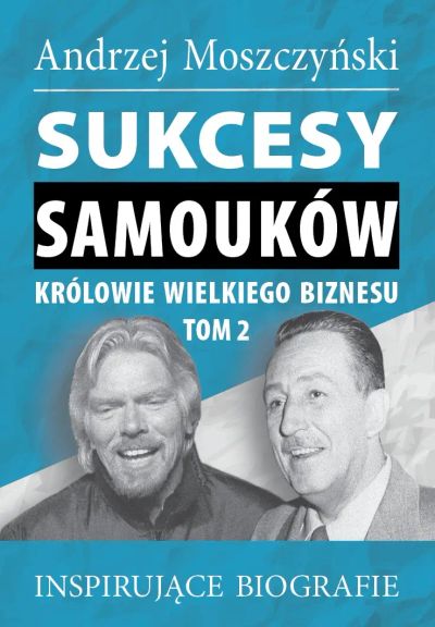 Sukcesy Samouków. Królowie wielkiego biznesu, tom 2