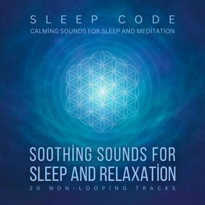 SLEEP CODE - Soothing Sounds for Sleep and Relaxation: 20 Non-Looping Tracks