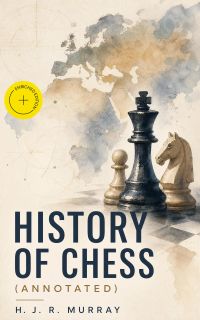 History of Chess (Annotated)