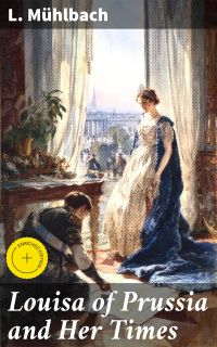 Louisa of Prussia and Her Times
