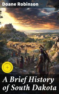 A Brief History of South Dakota