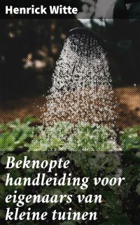 Beknopte handleiding voor eigenaars van kleine tuinen