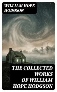 The Collected Works of William Hope Hodgson