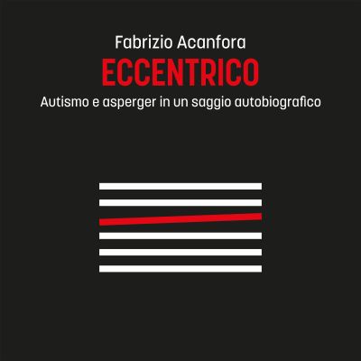 Eccentrico - Autismo e asperger in un saggio autobiografico cover