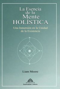 La Esencia De La Mente Holística