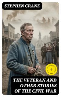 The Veteran and Other Stories of the Civil War
