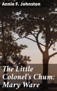 The Little Colonel's Chum: Mary Ware