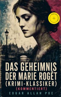 Das Geheimnis der Marie Rogêt (Krimi-Klassiker) (Kommentiert)