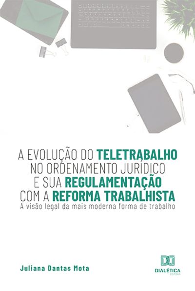 A evolução do teletrabalho no ordenamento jurídico e sua regulamentação com a reforma trabalhista