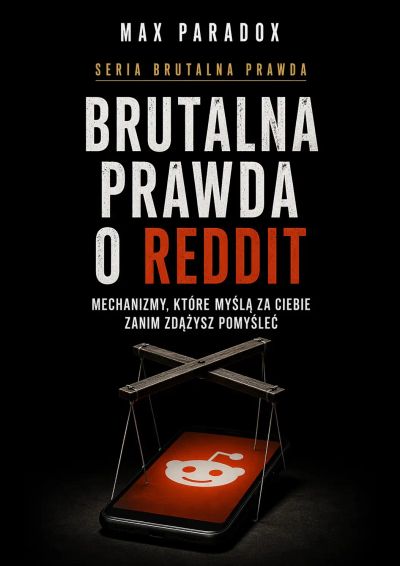 Brutalna prawda o Reddit - Mechanizmy, które myślą za ciebie zanim zdążysz pomyśleć