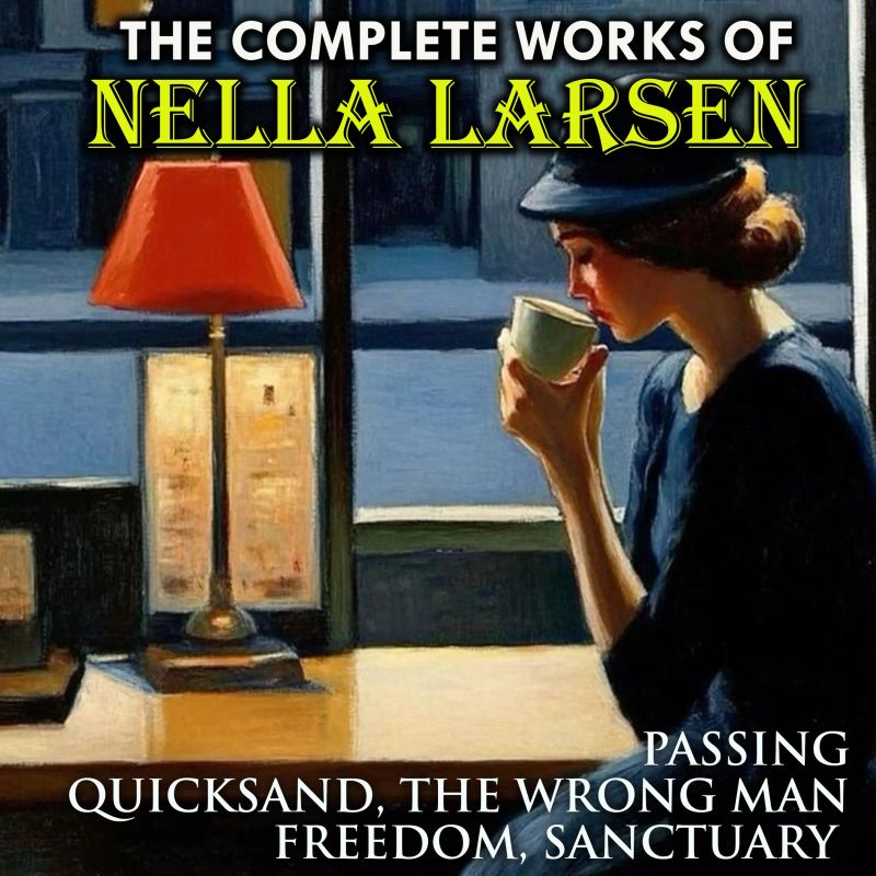 The Complete Works of Nella Larsen