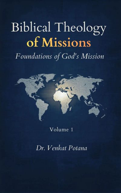 Biblical Theology of Missions: Foundations of God’s Mission, Volume-1