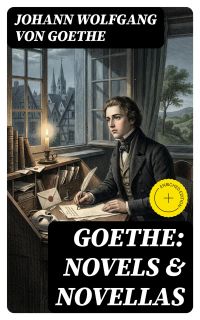 Goethe: Novels & Novellas