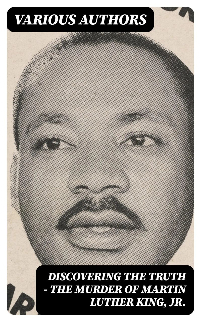 Discovering the Truth - The Murder of Martin Luther King, Jr.