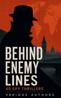 Behind Enemy Lines: 40 Spy Thrillers