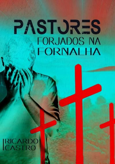 Pastores Forjados Na Fornalha