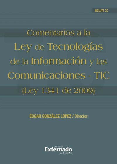 Comentarios a la Ley de Tecnologías de la Información y las Comunicaciones- TIC (Ley 1341 de 2009)