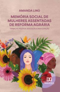 Memória Social de Mulheres Assentadas de Reforma Agrária