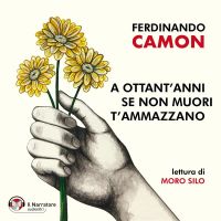 A ottant'anni se non muori t'ammazzano