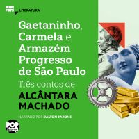 Gaetaninho, Carmela e Armazém Progresso de São Paulo: Três contos de Alcântara Machado