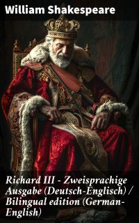 Richard III - Zweisprachige Ausgabe (Deutsch-Englisch) / Bilingual edition (German-English)