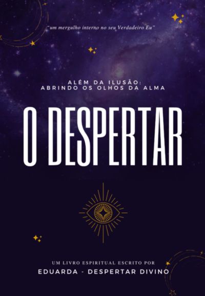 Além Da Ilusão:  Abrindo Os Olhos Da Alma - O Despertar