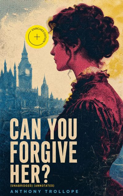 Can You Forgive Her? (Unabridged) (Annotated)