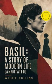 Basil: A Story of Modern Life (Annotated)