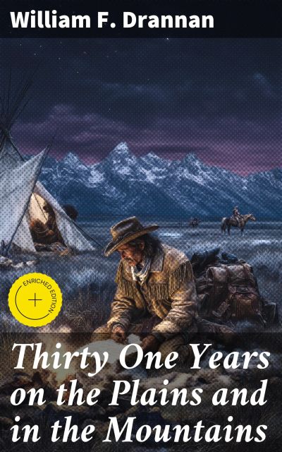 Thirty One Years on the Plains and in the Mountains