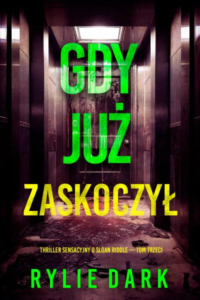 Gdy już zaskoczył (Thriller sensacyjny o Sloan Riddle — Tom trzeci)