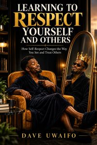 LEARNING TO RESPECT YOURSELF AND OTHERS