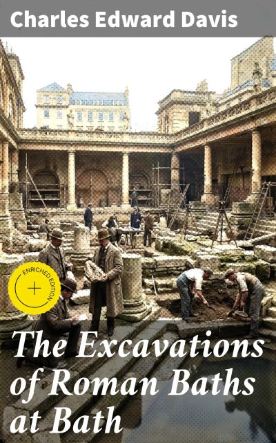 The Excavations of Roman Baths at Bath