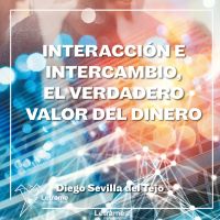 Interacción e intercambio, el verdadero valor dinero