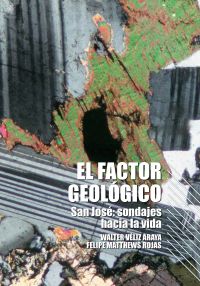 El Factor Geológico: San José, sondajes hacia la vida