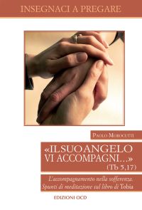 «Il suo angelo vi accompagni…»  (Tb 5,17)