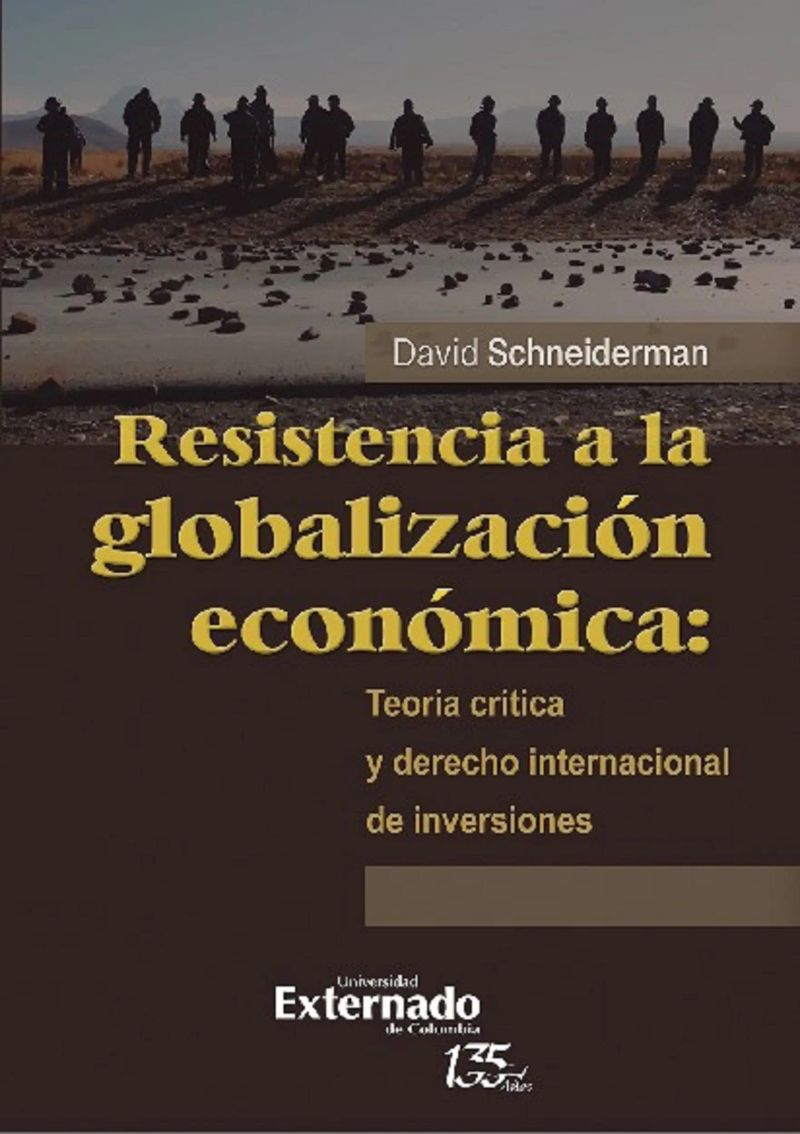 Resistencia a la globalización económica: teoría crítica y derecho internacional de inversiones