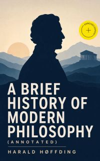 A Brief History of Modern Philosophy (Annotated)
