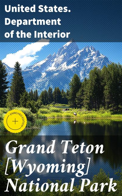 Grand Teton [Wyoming] National Park