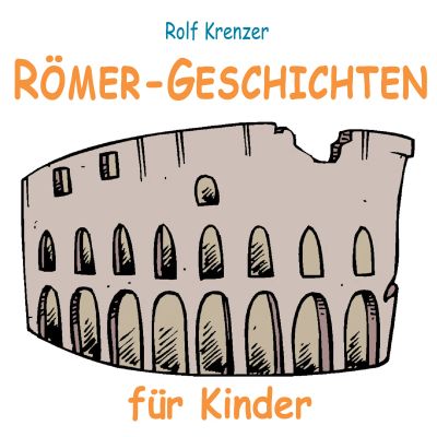 Römer-Geschichten für Kinder