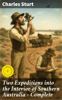 Two Expeditions into the Interior of Southern Australia — Complete