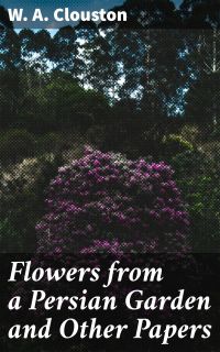 Flowers from a Persian Garden and Other Papers