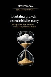 Brutalna prawda o stracie bliskiej osoby  - dlaczego to się nigdy nie kończy i co się wtedy naprawdę zmienia