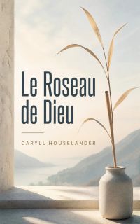 Le Roseau de Dieu